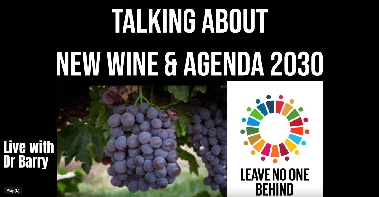 New Wine & Agenda 2030 – Thinking Out Loud (Tyler and Dr. Barry)